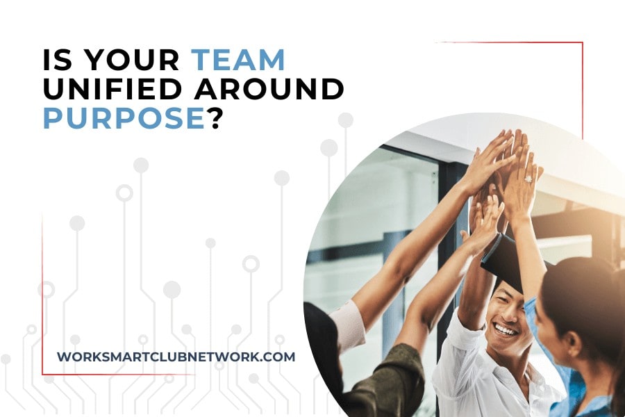 Is Your Team Unified Around Purpose?