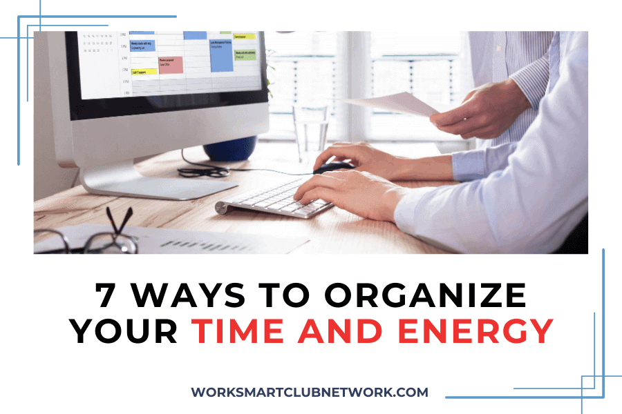 7 Ways to Organize Your Time and Energy