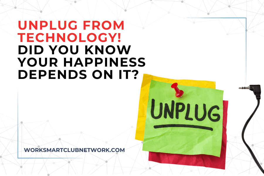 Unplug from Technology! Did You Know Your Happiness Depends on It?