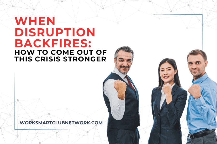 When Disruption Backfires: How to Come Out of this Crisis Stronger