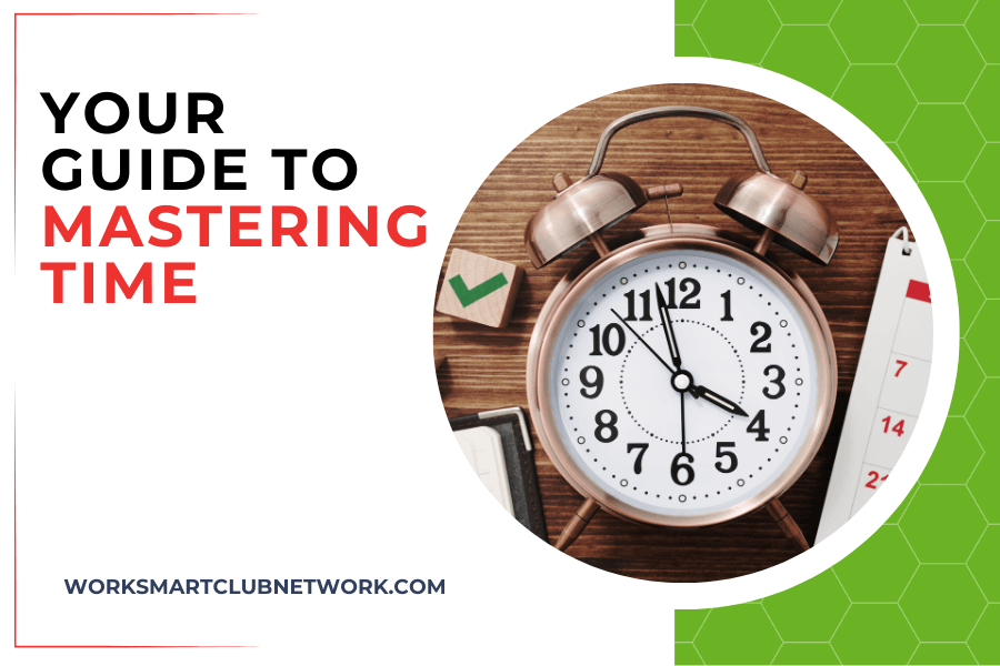 Your Guide to Mastering Time (Part 1)