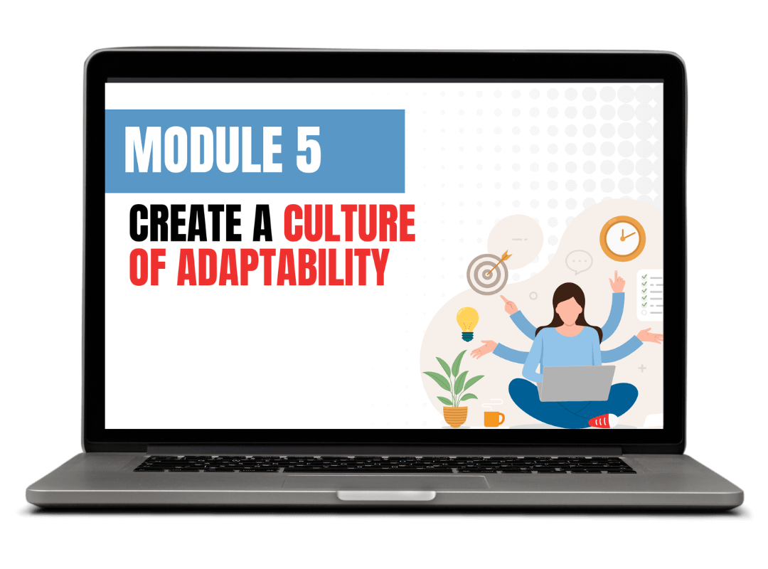 Module 5: Create a Culture of Adaptability